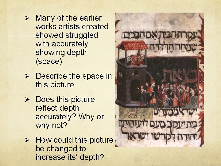 Ø Many of the earlier works artists created showed struggled with accurately showing depth Ø Many of the earlier works artists created showed struggled with accurately showing depth