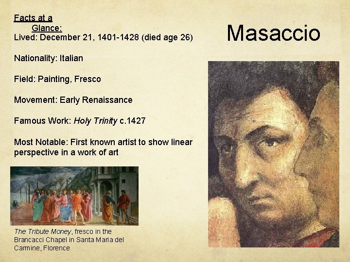 Facts at a Glance: Lived: December 21, 1401 -1428 (died age 26) Nationality: Italian Facts at a Glance: Lived: December 21, 1401 -1428 (died age 26) Nationality: Italian
