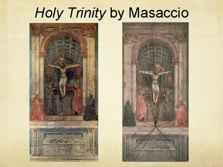 Holy Trinity by Masaccio Holy Trinity by Masaccio