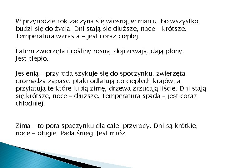 W przyrodzie rok zaczyna się wiosną, w marcu, bo wszystko budzi się do życia.