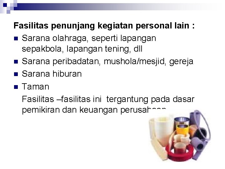 Fasilitas penunjang kegiatan personal lain : n Sarana olahraga, seperti lapangan sepakbola, lapangan tening,