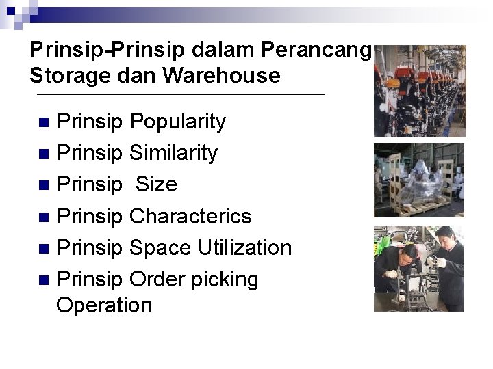 Prinsip-Prinsip dalam Perancangan Storage dan Warehouse Prinsip Popularity n Prinsip Similarity n Prinsip Size