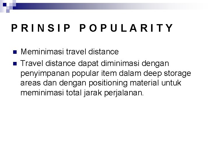 PRINSIP POPULARITY n n Meminimasi travel distance Travel distance dapat diminimasi dengan penyimpanan popular