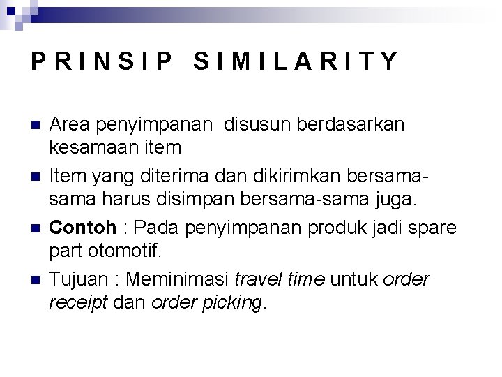 PRINSIP SIMILARITY n n Area penyimpanan disusun berdasarkan kesamaan item Item yang diterima dan