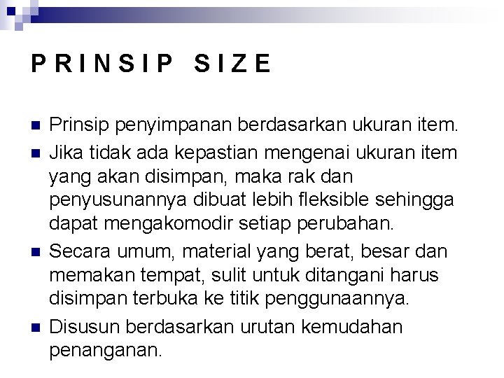 PRINSIP SIZE n n Prinsip penyimpanan berdasarkan ukuran item. Jika tidak ada kepastian mengenai