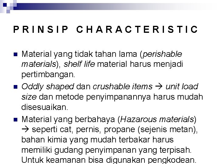 PRINSIP CHARACTERISTIC n n n Material yang tidak tahan lama (perishable materials), shelf life