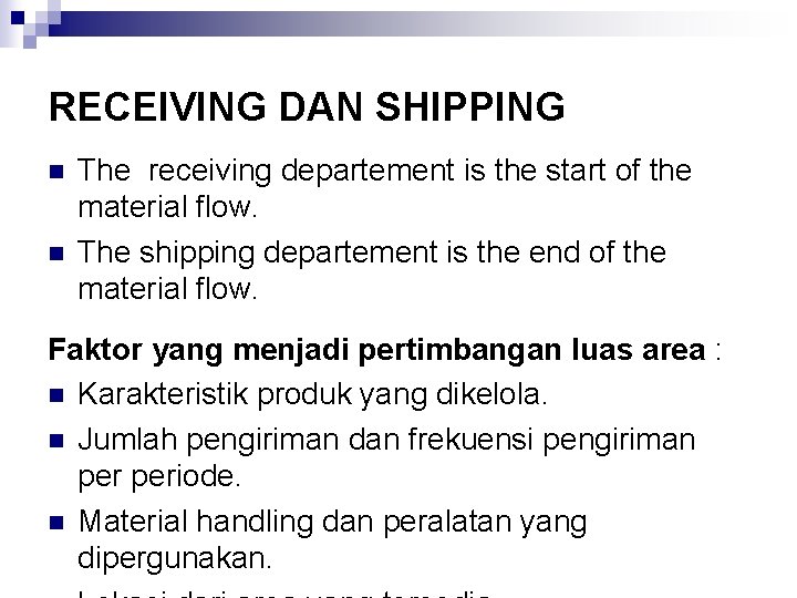 RECEIVING DAN SHIPPING n n The receiving departement is the start of the material