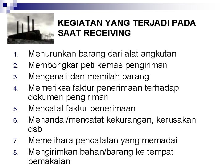 KEGIATAN YANG TERJADI PADA SAAT RECEIVING 1. 2. 3. 4. 5. 6. 7. 8.