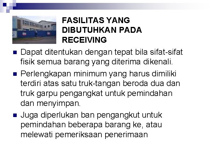 n n n FASILITAS YANG DIBUTUHKAN PADA RECEIVING Dapat ditentukan dengan tepat bila sifat-sifat