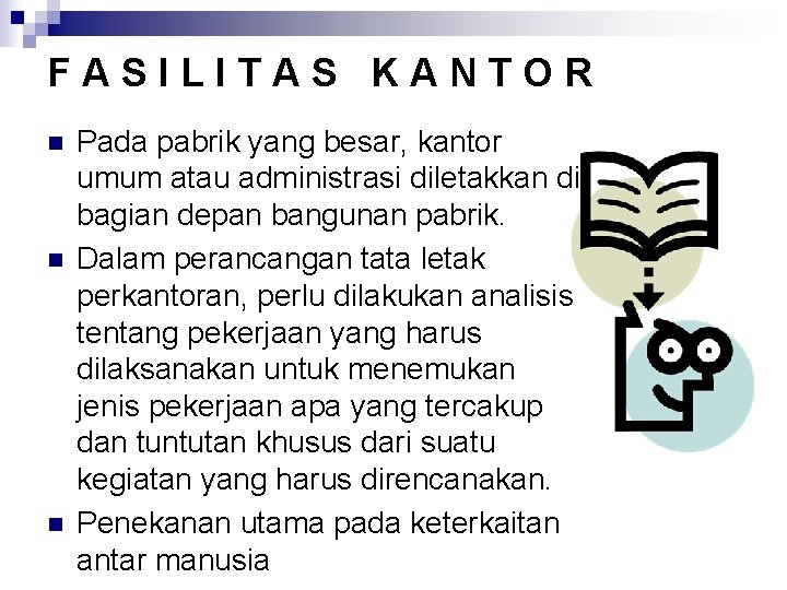 FASILITAS KANTOR n n n Pada pabrik yang besar, kantor umum atau administrasi diletakkan