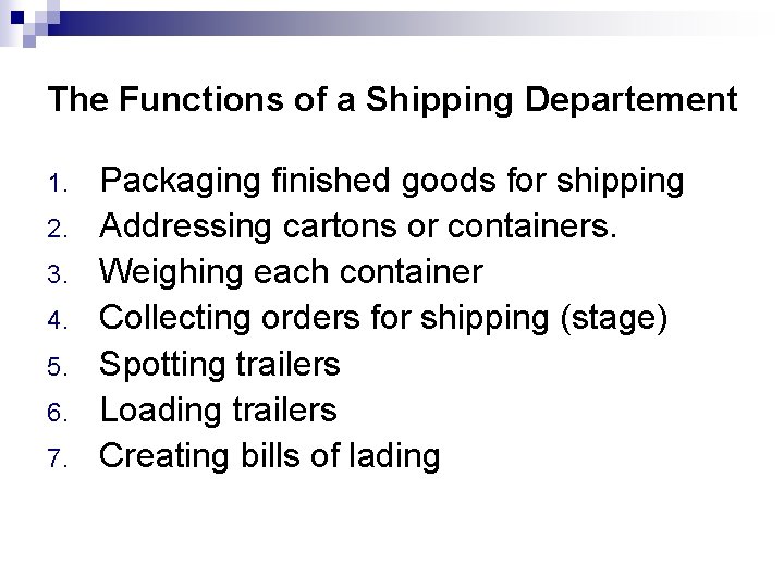 The Functions of a Shipping Departement 1. 2. 3. 4. 5. 6. 7. Packaging