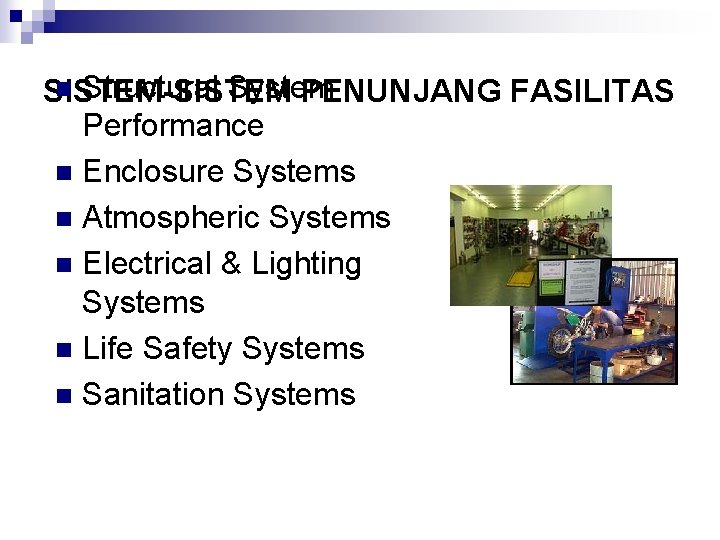 n Structural System SISTEM-SISTEM PENUNJANG FASILITAS Performance n Enclosure Systems n Atmospheric Systems n