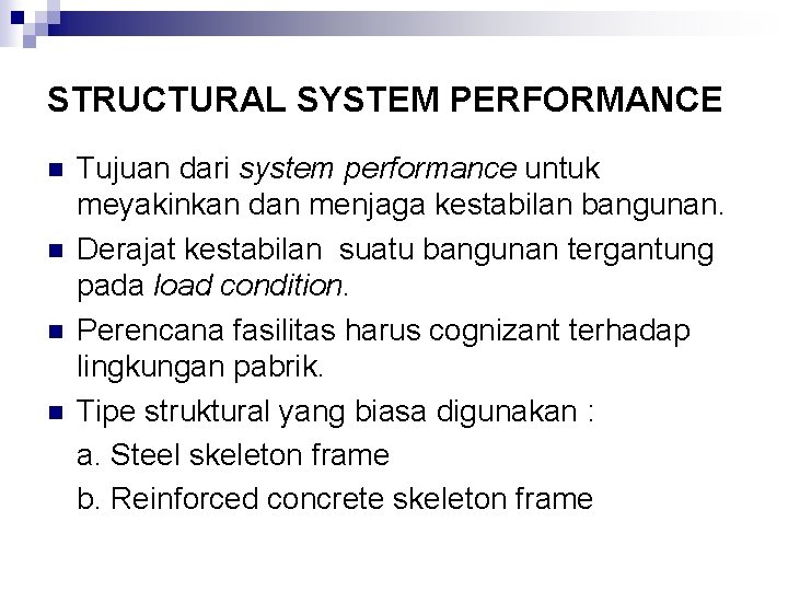 STRUCTURAL SYSTEM PERFORMANCE n n Tujuan dari system performance untuk meyakinkan dan menjaga kestabilan