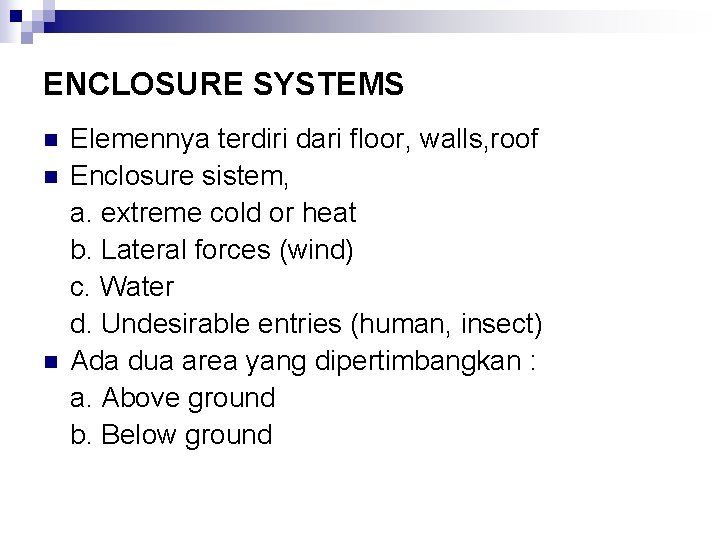 ENCLOSURE SYSTEMS n n n Elemennya terdiri dari floor, walls, roof Enclosure sistem, a.