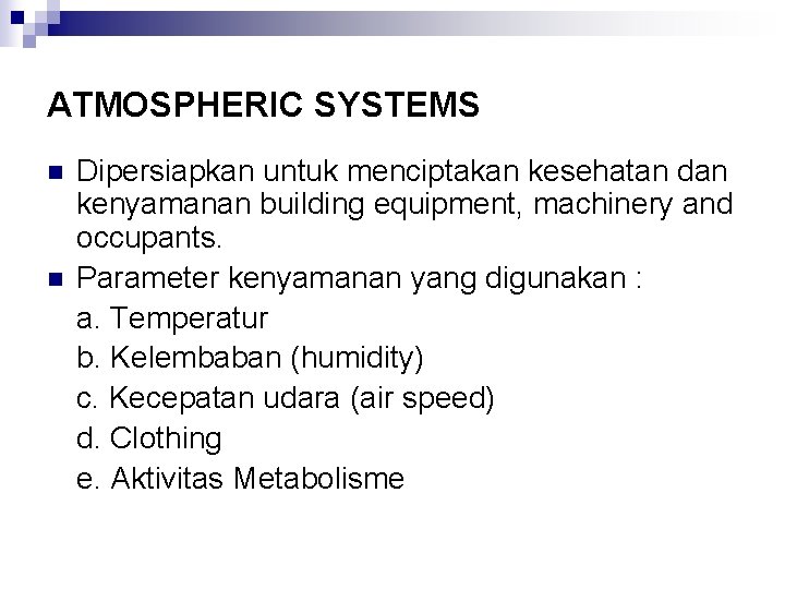 ATMOSPHERIC SYSTEMS n n Dipersiapkan untuk menciptakan kesehatan dan kenyamanan building equipment, machinery and