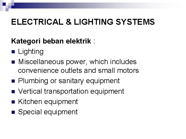 ELECTRICAL & LIGHTING SYSTEMS Kategori beban elektrik : n Lighting n Miscellaneous power, which