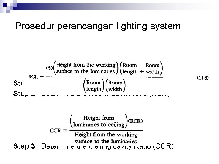 Prosedur perancangan lighting system Step 1 : Determine the level of illumination Step 2