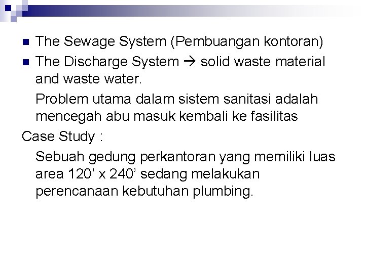 The Sewage System (Pembuangan kontoran) n The Discharge System solid waste material and waste