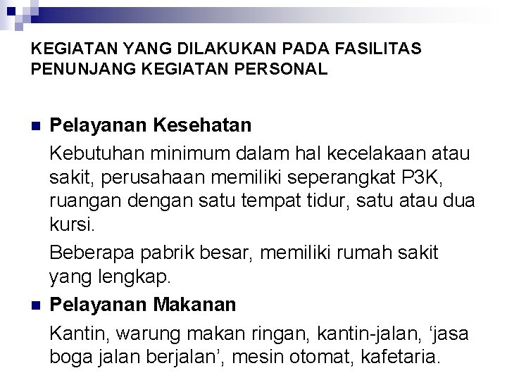 KEGIATAN YANG DILAKUKAN PADA FASILITAS PENUNJANG KEGIATAN PERSONAL n n Pelayanan Kesehatan Kebutuhan minimum