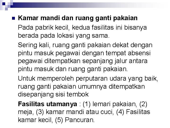 n Kamar mandi dan ruang ganti pakaian Pada pabrik kecil, kedua fasilitas ini bisanya