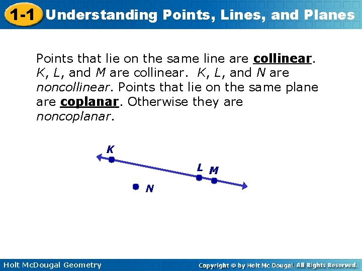 1 -1 Understanding Points, Lines, and Planes Points that lie on the same line