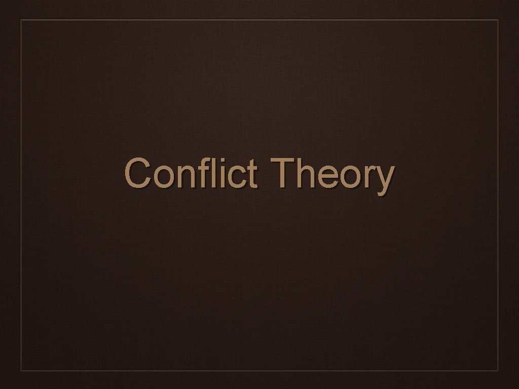 Conflict Theory 