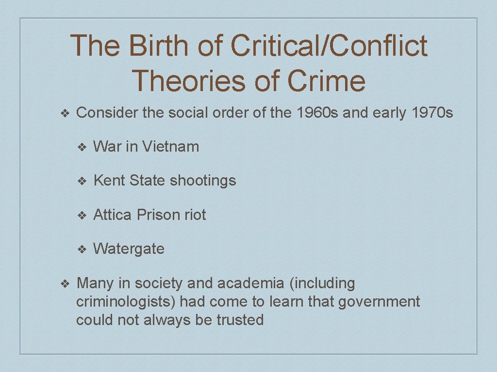 The Birth of Critical/Conflict Theories of Crime ❖ ❖ Consider the social order of