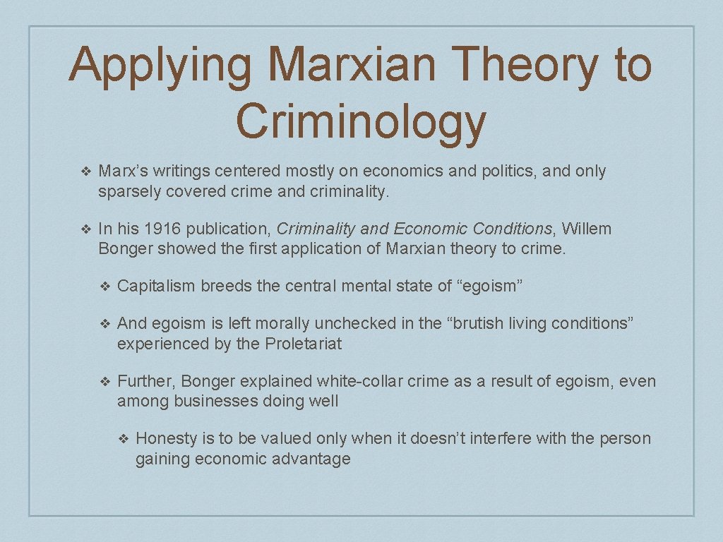 Applying Marxian Theory to Criminology ❖ Marx’s writings centered mostly on economics and politics,