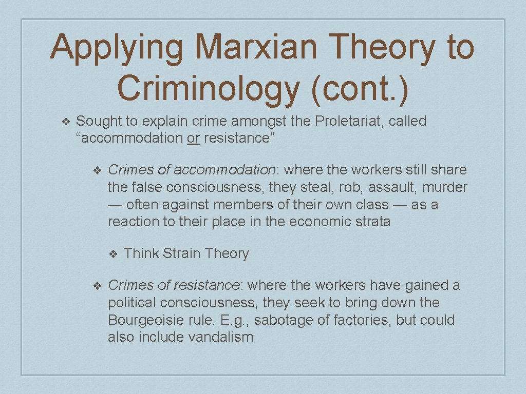 Applying Marxian Theory to Criminology (cont. ) ❖ Sought to explain crime amongst the