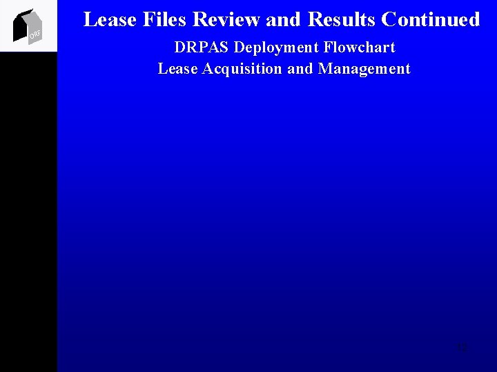 ORF Lease Files Review and Results Continued DRPAS Deployment Flowchart Lease Acquisition and Management