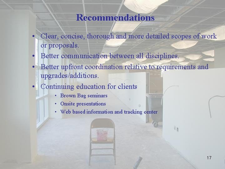 Recommendations • Clear, concise, thorough and more detailed scopes of work or proposals. •