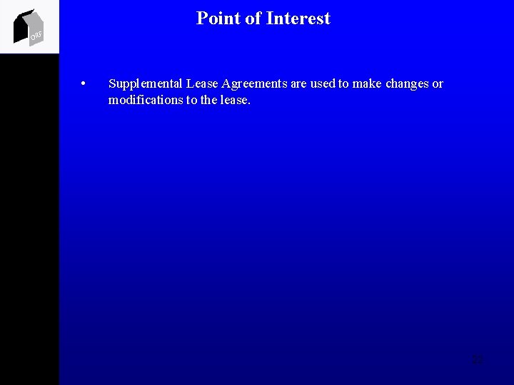 Point of Interest ORF • Supplemental Lease Agreements are used to make changes or