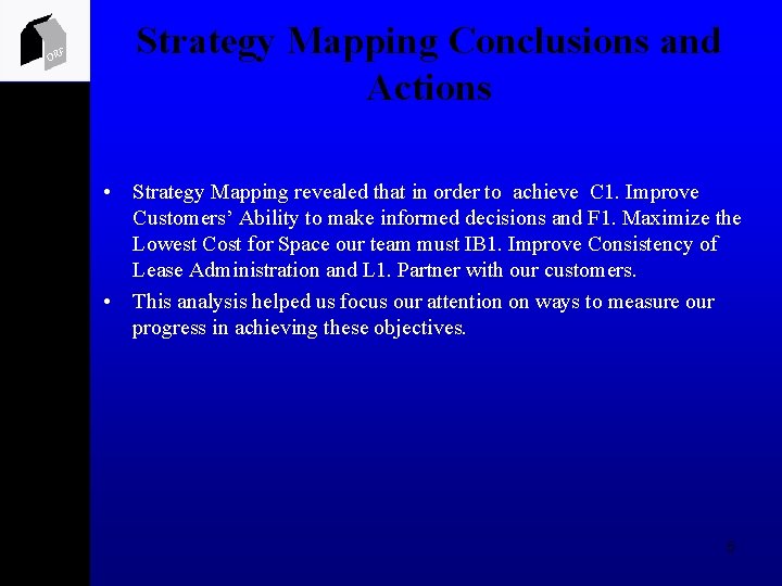 ORF Strategy Mapping Conclusions and Actions • Strategy Mapping revealed that in order to