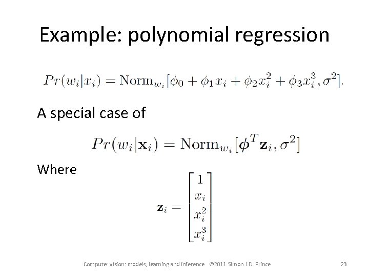 Example: polynomial regression A special case of Where Computer vision: models, learning and inference.