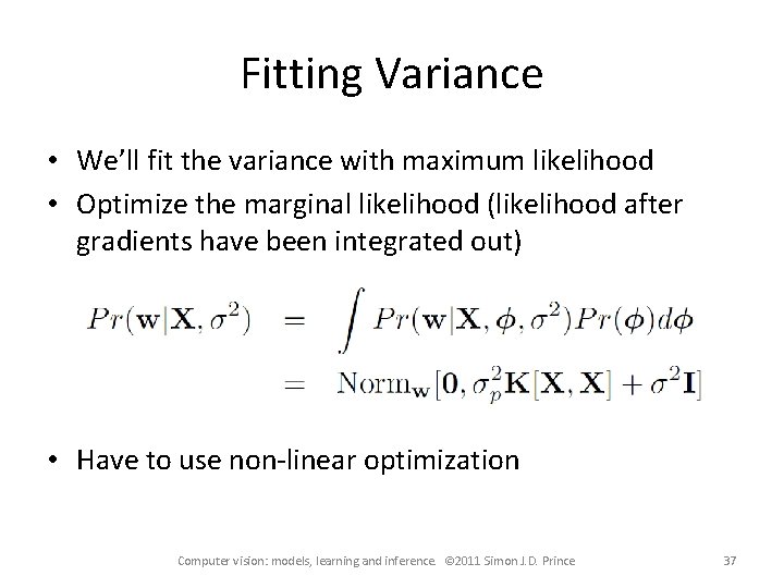 Fitting Variance • We’ll fit the variance with maximum likelihood • Optimize the marginal
