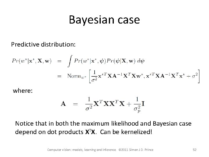 Bayesian case Predictive distribution: where: Notice that in both the maximum likelihood and Bayesian