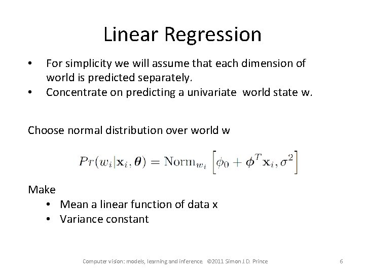 Linear Regression • • For simplicity we will assume that each dimension of world