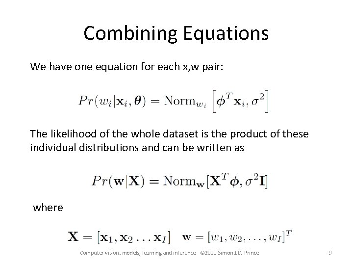 Combining Equations We have one equation for each x, w pair: The likelihood of