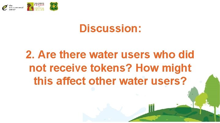 Discussion: 2. Are there water users who did not receive tokens? How might this