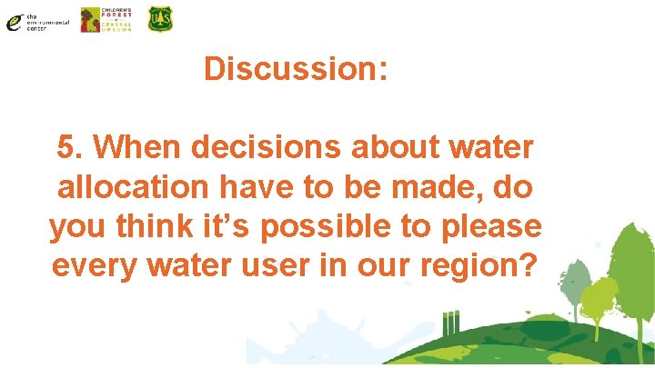 Discussion: 5. When decisions about water allocation have to be made, do you think