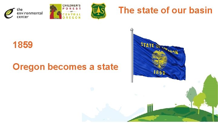 The state of our basin 1859 Oregon becomes a state 