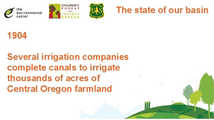 The state of our basin 1904 Several irrigation companies complete canals to irrigate thousands