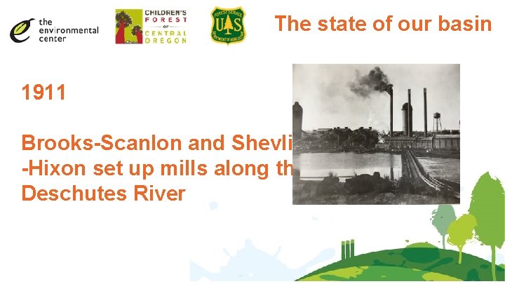 The state of our basin 1911 Brooks-Scanlon and Shevlin -Hixon set up mills along