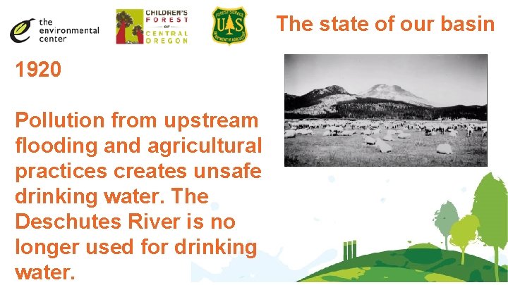 The state of our basin 1920 Pollution from upstream flooding and agricultural practices creates