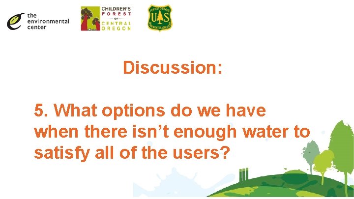 Discussion: 5. What options do we have when there isn’t enough water to satisfy