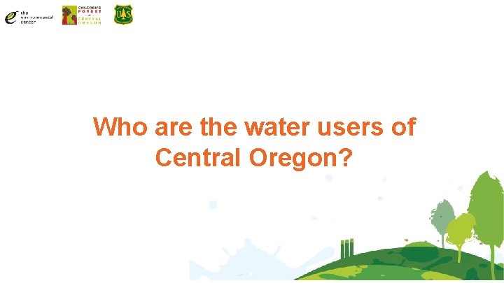 Who are the water users of Central Oregon? 