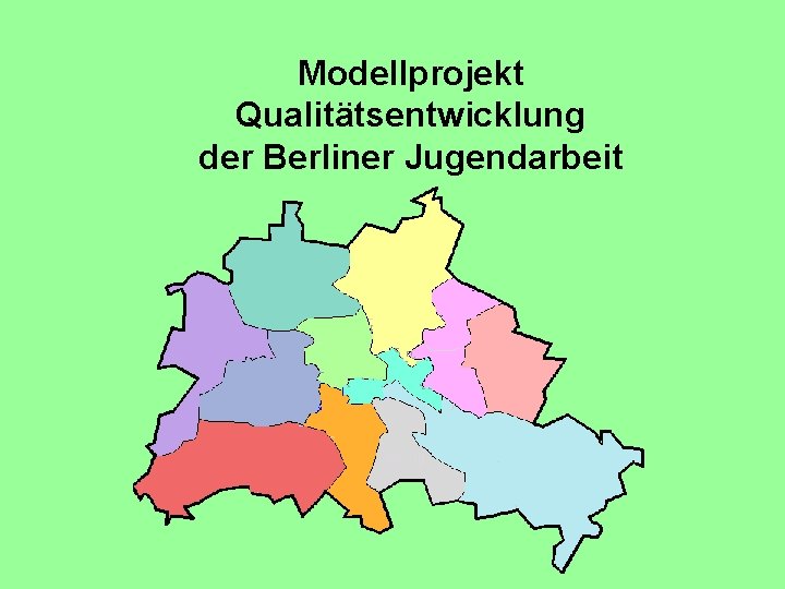 Modellprojekt Qualitätsentwicklung der Berliner Jugendarbeit 