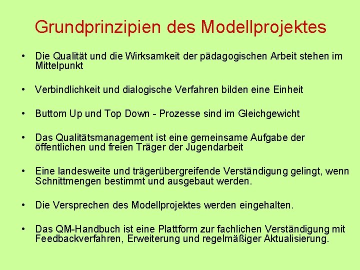 Grundprinzipien des Modellprojektes • Die Qualität und die Wirksamkeit der pädagogischen Arbeit stehen im