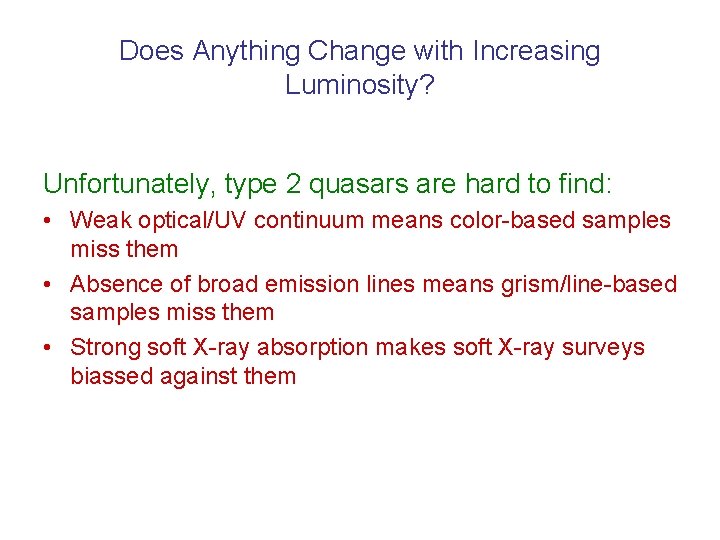 Does Anything Change with Increasing Luminosity? Unfortunately, type 2 quasars are hard to find: