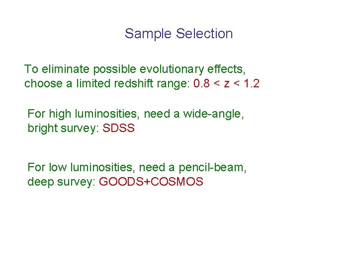 Sample Selection To eliminate possible evolutionary effects, choose a limited redshift range: 0. 8